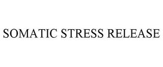 SOMATIC STRESS RELEASE trademark