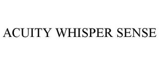 ACUITY WHISPER SENSE trademark