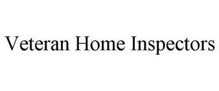 VETERAN HOME INSPECTORS trademark