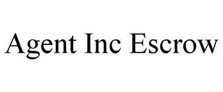 AGENT INC ESCROW trademark