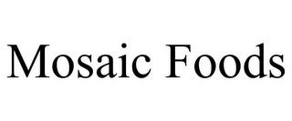 MOSAIC FOODS trademark