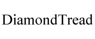 DIAMONDTREAD trademark