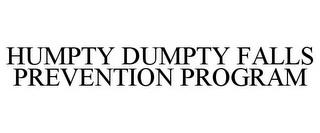 HUMPTY DUMPTY FALLS PREVENTION PROGRAM trademark