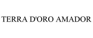 TERRA D'ORO AMADOR trademark