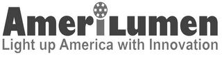 AMERILUMEN LIGHT UP AMERICA WITH INNOVATION trademark