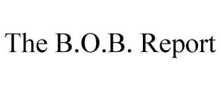 THE B.O.B. REPORT trademark