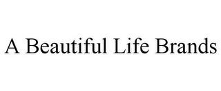 A BEAUTIFUL LIFE BRANDS trademark