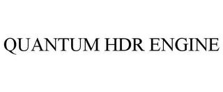 QUANTUM HDR ENGINE trademark