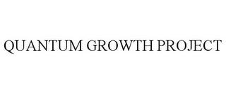 QUANTUM GROWTH PROJECT trademark