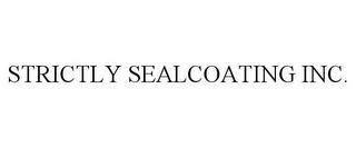 STRICTLY SEALCOATING INC. trademark