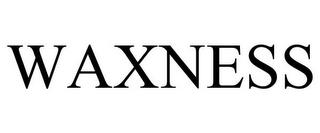 WAXNESS trademark