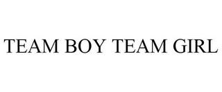 TEAM BOY TEAM GIRL trademark