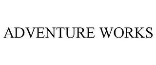 ADVENTURE WORKS trademark