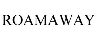 ROAMAWAY trademark