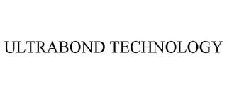 ULTRABOND TECHNOLOGY trademark