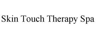 SKIN TOUCH THERAPY SPA trademark