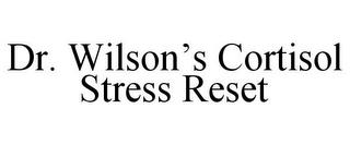 DR. WILSON'S CORTISOL STRESS RESET trademark