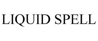 LIQUID SPELL trademark