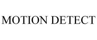 MOTION DETECT trademark