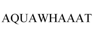 AQUAWHAAAT trademark