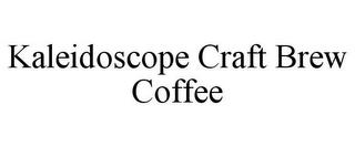 KALEIDOSCOPE CRAFT BREW COFFEE trademark