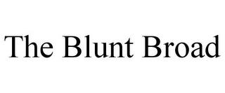 THE BLUNT BROAD trademark