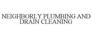 NEIGHBORLY PLUMBING AND DRAIN CLEANING trademark