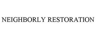 NEIGHBORLY RESTORATION trademark