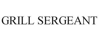 GRILL SERGEANT trademark