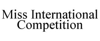 MISS INTERNATIONAL COMPETITION trademark