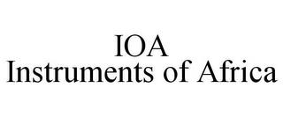 IOA INSTRUMENTS OF AFRICA trademark