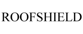 ROOFSHIELD trademark