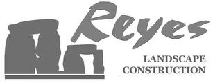 REYES LANDSCAPE CONSTRUCTION trademark