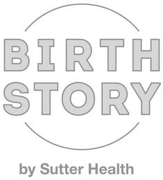 BIRTH STORY BY SUTTER HEALTH trademark