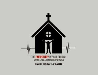 THE EMERGENCY RESCUE CHURCH SAVING LIVES AND HEALING THE WORLD PASTOR TERENCE "T.D" DANIELS trademark