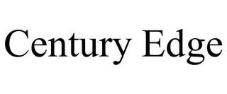 CENTURY EDGE trademark