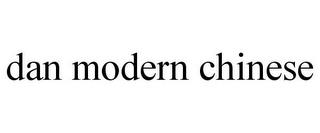 DAN MODERN CHINESE trademark