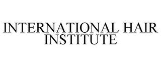 INTERNATIONAL HAIR INSTITUTE trademark