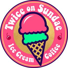 TWICE ON SUNDAE ICE CREAM COFFEE trademark