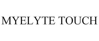 MYELYTE TOUCH trademark