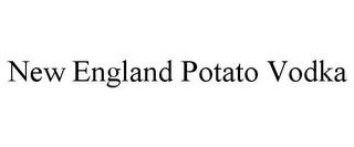 NEW ENGLAND POTATO VODKA trademark