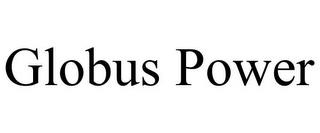 GLOBUS POWER trademark