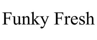 FUNKY FRESH trademark