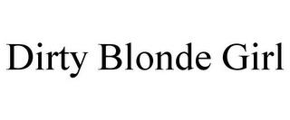 DIRTY BLONDE GIRL trademark