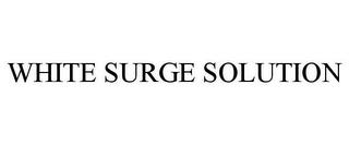 WHITE SURGE SOLUTION trademark