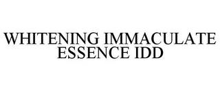 WHITENING IMMACULATE ESSENCE IDD trademark