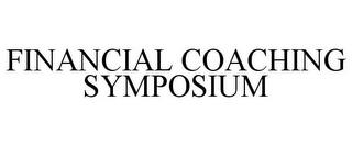 FINANCIAL COACHING SYMPOSIUM trademark