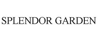 SPLENDOR GARDEN trademark