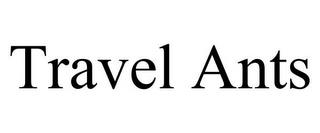 TRAVEL ANTS trademark