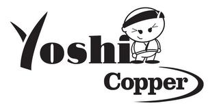 YOSHI COPPER trademark